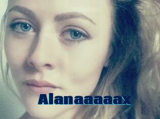 Alanaaaaax