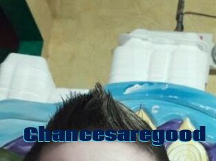 Chancesaregood