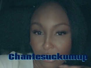 Chantesuckumup