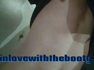 Iminlovewiththebooty