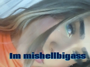 Im_mishellbigass