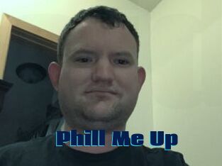 Phill_Me_Up