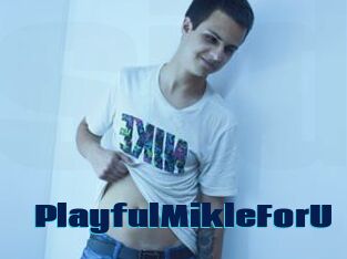 PlayfulMikleForU