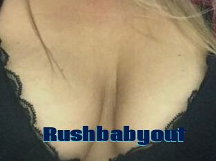 Rushbabyout