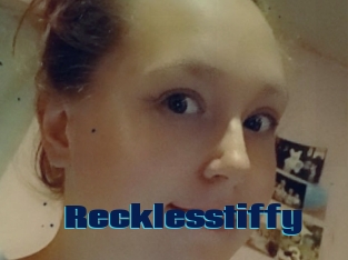 Recklesstiffy