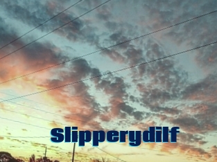 Slipperydilf