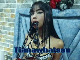 Tianawhatson