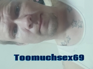 Toomuchsex69