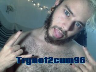 Trynot2cum96