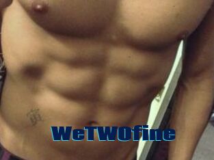 WeTWOfine