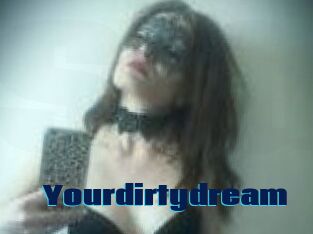 Yourdirtydream