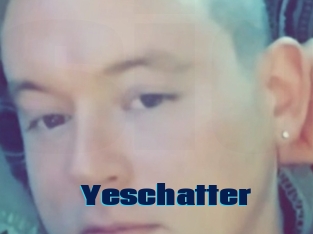 Yeschatter